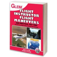 Gleim Flight Instructor Flight Maneuvers and Practical Test Prep - 5th Edition